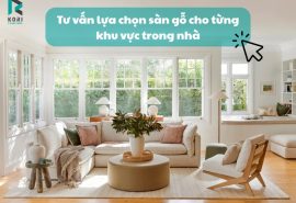Tư Vấn Chọn Sàn Gỗ Cho Từng Khu Vực Trong Nhà