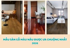 Sàn Gỗ Màu Nâu: Ưu Điểm, Phân Loại Và Mẫu Sàn Hot 2026