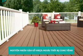 Nguyên Nhân Sàn Gỗ Nhựa Ngoài Trời Bị Cong Vênh
