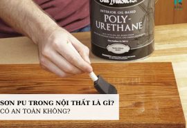 Sơn PU Trong Nội Thất Là Gì? Có An Toàn Không?