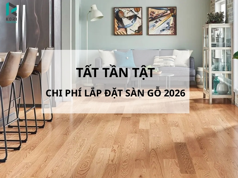 Tất tần tật chi phí lắp đặt hoàn thiện sàn gỗ mới nhất 2026